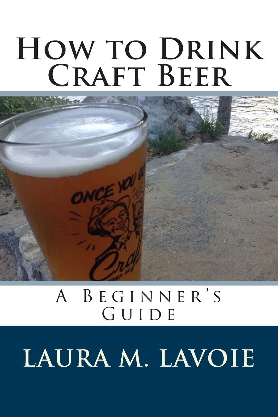 How To Drink Craft Beer: A Beginner's Guide 