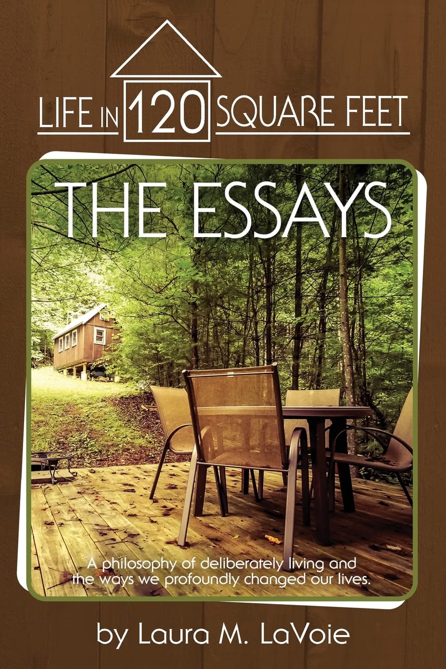 Life in 120 Square Feet: The Essays 