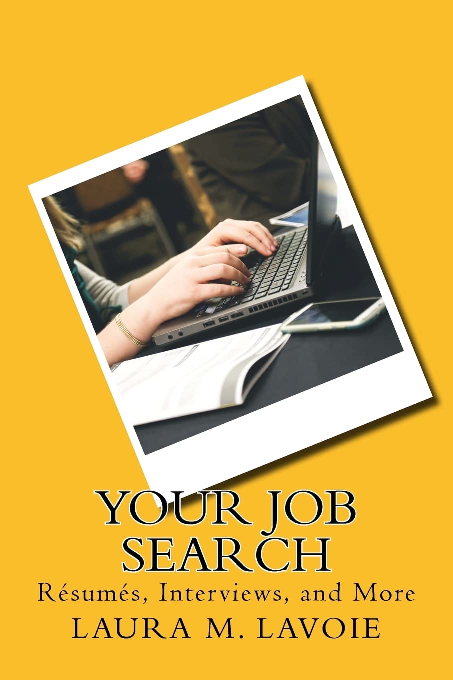 Your Job Search: Resumes, Interviews, and More