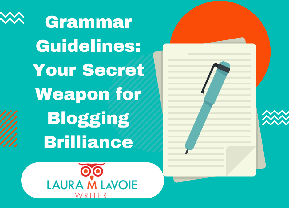 Grammar Guidelines: Your Secret Weapon for Blogging Brilliance