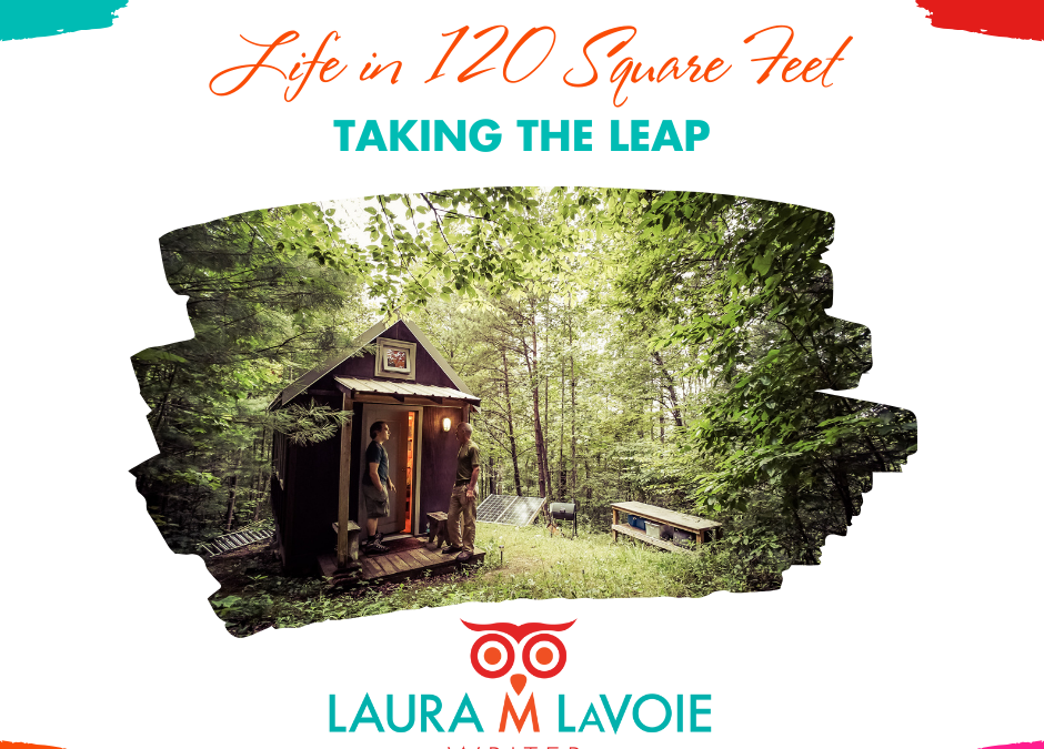 Life in 120 Square Feet: Taking the Leap