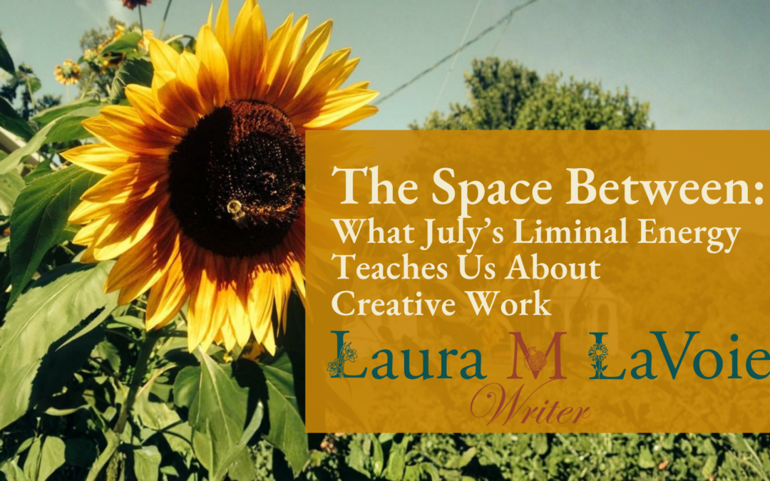 The Space Between: What July’s Liminal Energy Teaches Us About Creative Work